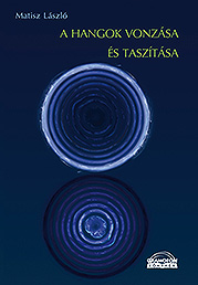 Matisz László: A hangok vonzása és taszítása