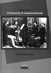 Retkes Attila: Géniuszok és mesteremberek – zenetörténeti tanulmányok