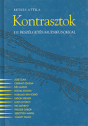 RETKES ATTILA: KONTRASZTOK – 111 BESZÉLGETÉS MUZSIKUSOKKAL