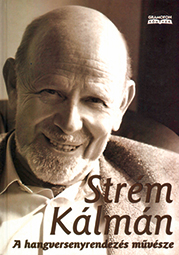 GERŐ KATALIN – VÁRKONYI TAMÁS (SZERK.): STRÉM KÁLMÁN – A HANGVERSENYRENDEZÉS MŰVÉSZE